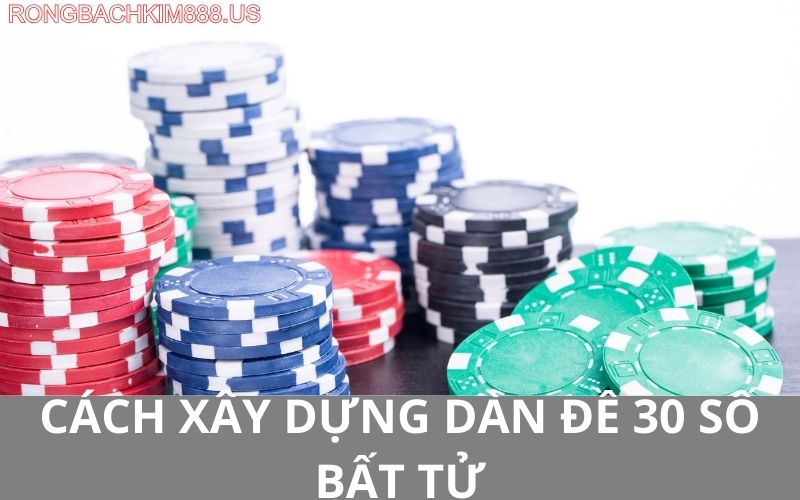 Cách xây dựng dàn đề 30 số bất tử