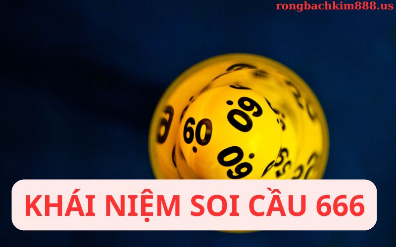 Khái niệm chung về soi cầu 666