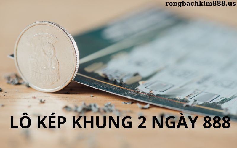 Lô kép khung 2 ngày 888