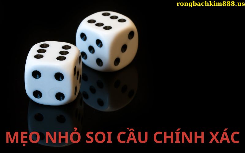 Mẹo nhỏ soi cầu chính xác