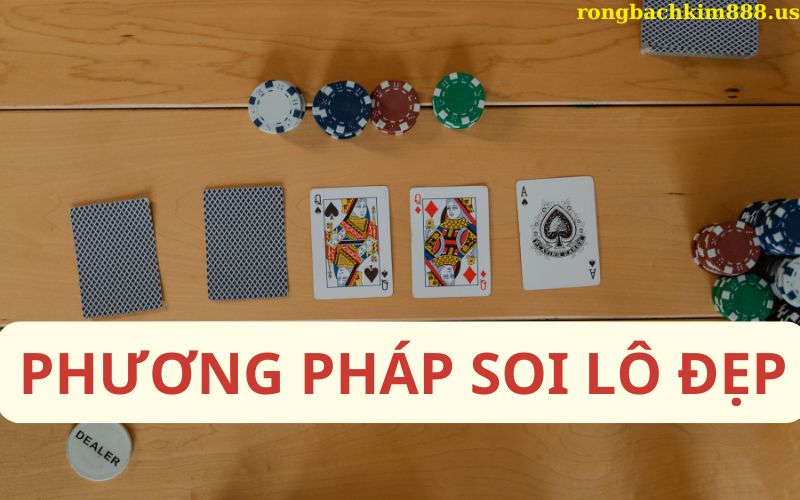 Phương pháp soi cầu lô đẹp